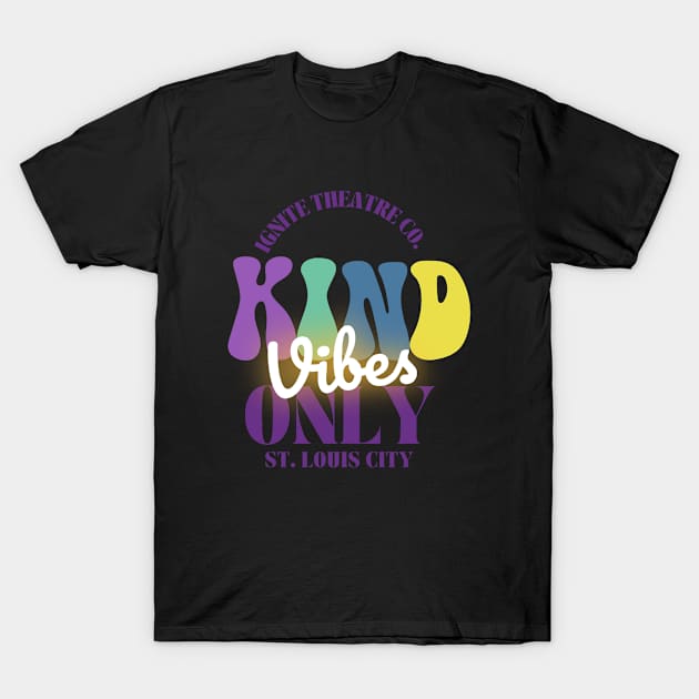 Kind Vibes 2.0 T-Shirt by Ignite Theatre Co